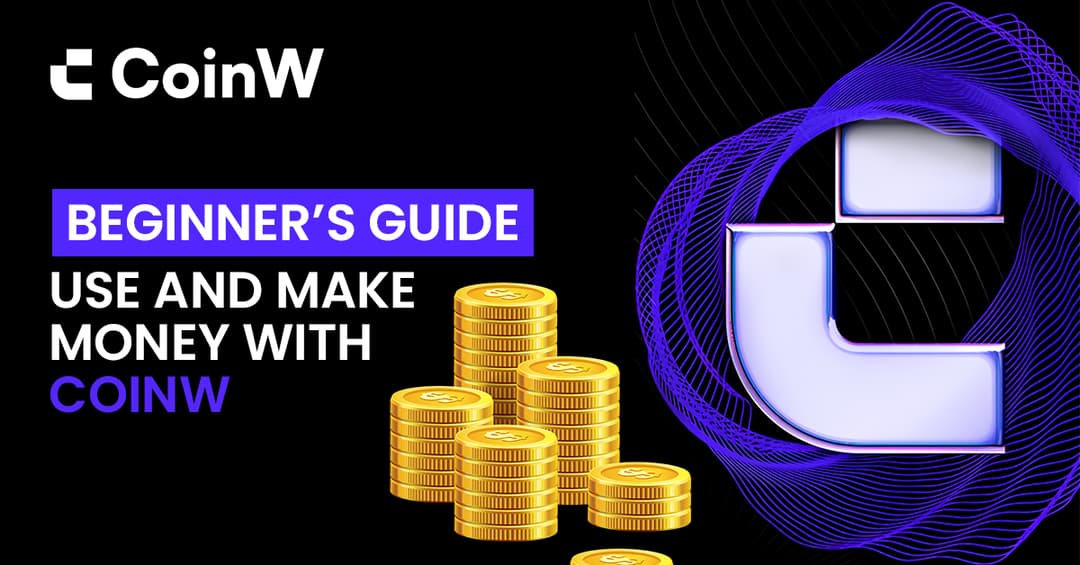 Beginner's Guide to Using and Making Money with CoinW